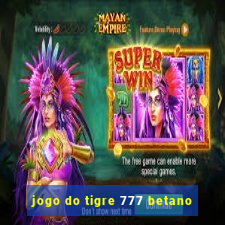 jogo do tigre 777 betano